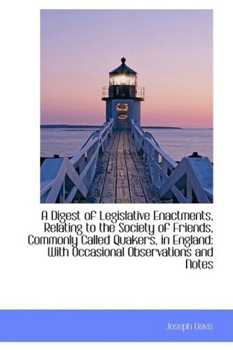 Cover for Joseph Davis · A Digest of Legislative Enactments, Relating to the Society of Friends, Commonly Called Quakers, in (Hardcover Book) (2009)