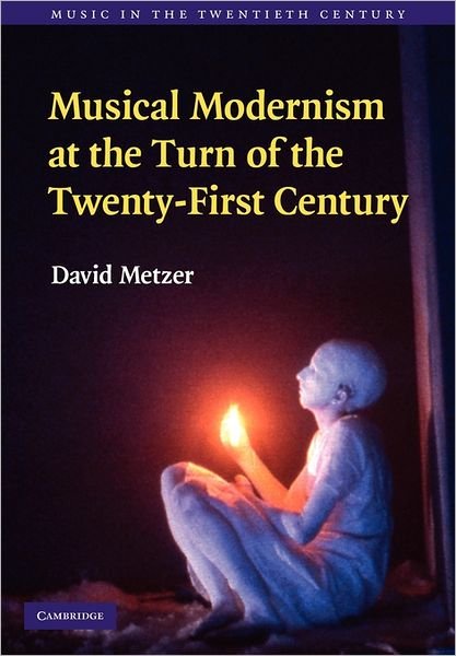 Cover for Metzer, David (University of British Columbia, Vancouver) · Musical Modernism at the Turn of the Twenty-First Century - Music in the Twentieth Century (Paperback Book) (2011)