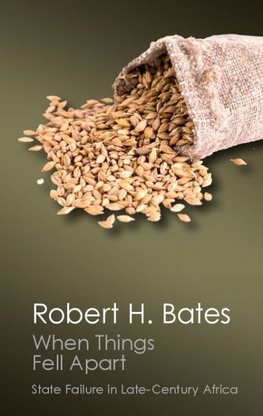 Cover for Robert H. Bates · When Things Fell Apart: State Failure in Late-Century Africa - Canto Classics (Paperback Book) (2015)
