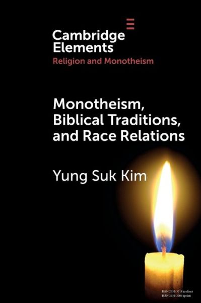 Cover for Yung Suk Kim · Monotheism, Biblical Traditions, and Race Relations - Elements in Religion and Monotheism (Taschenbuch) [New edition] (2022)