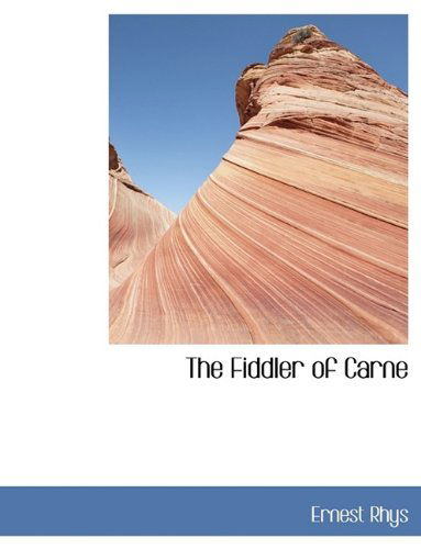 Cover for Ernest Rhys · The Fiddler of Carne (Paperback Book) (2009)