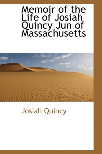 Cover for Josiah Quincy · Memoir of the Life of Josiah Quincy Jun of Massachusetts (Hardcover Book) (2009)