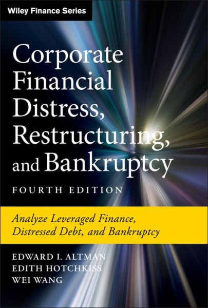 Cover for Altman, Edward I. (New York University) · Corporate Financial Distress, Restructuring, and Bankruptcy: Analyze Leveraged Finance, Distressed Debt, and Bankruptcy - Wiley Finance (Hardcover Book) (2019)