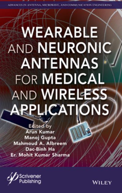 Cover for A Kumar · Wearable and Neuronic Antennas for Medical and Wireless Applications - Advances in Antenna, Microwave, and Communication Engineering (Hardcover Book) (2022)