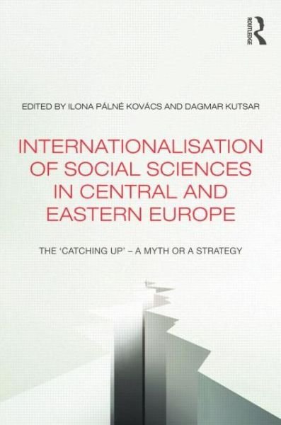 Cover for Ilona Palne Kovacs · Internationalisation of Social Sciences in Central and Eastern Europe: The ‘Catching Up’ -- A Myth or a Strategy? - Studies in European Sociology (Paperback Bog) (2014)