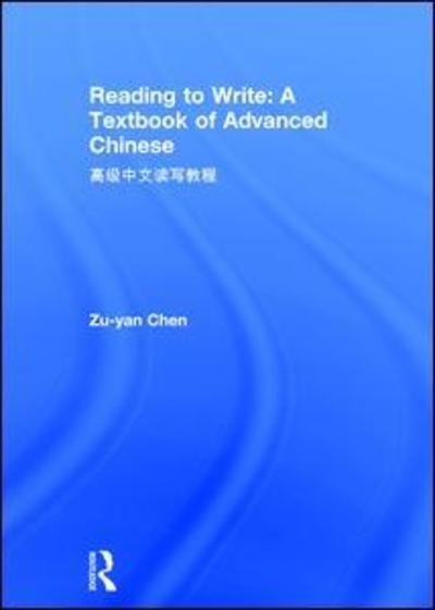 Cover for Zu-yan Chen · Reading to Write: A Textbook of Advanced Chinese (Hardcover bog) (2018)