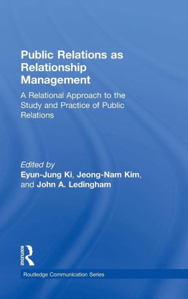 Cover for Eyun-jung Ki · Public Relations As Relationship Management: A Relational Approach To the Study and Practice of Public Relations - Routledge Communication Series (Hardcover Book) (2015)