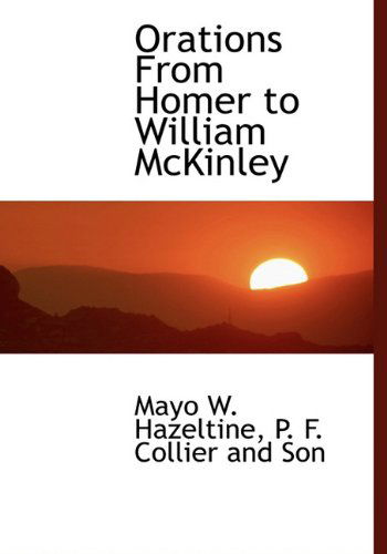 Cover for Mayo W. Hazeltine · Orations from Homer to William Mckinley (Hardcover Book) (2010)