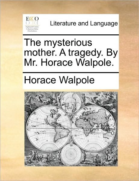 Cover for Horace Walpole · The Mysterious Mother. a Tragedy. by Mr. Horace Walpole. (Paperback Bog) (2010)