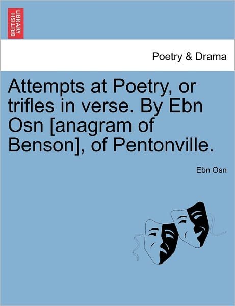 Cover for Ebn Osn · Attempts at Poetry, or Trifles in Verse. by Ebn Osn [anagram of Benson], of Pentonville. (Paperback Bog) (2011)