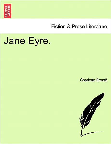 Jane Eyre. - Charlotte Bronte - Livros - British Library, Historical Print Editio - 9781241221805 - 17 de março de 2011