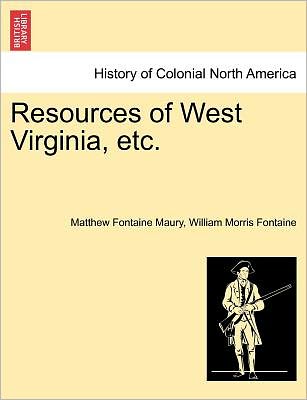 Cover for Matthew Fontaine Maury · Resources of West Virginia, Etc. (Taschenbuch) (2011)