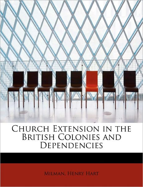 Cover for Milman Henry Hart · Church Extension in the British Colonies and Dependencies (Paperback Book) (2011)