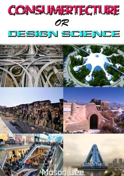 Cover for Mason Lee · Consumertecture or Design Science (Paperback Book) (2013)