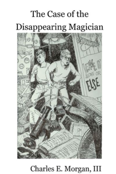 Case of the Disappearing Magician - Morgan, Charles E., III - Books - Lulu Press, Inc. - 9781304834805 - May 13, 2014