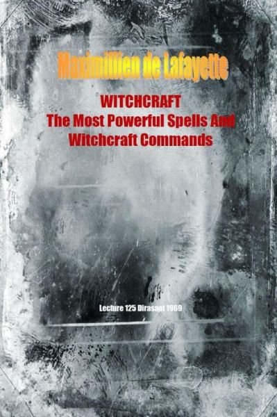 Cover for Maximillien De Lafayette · Witchcraft. the Most Powerful Spells and Witchcraft Commands. 4th Edition (Pocketbok) (2015)