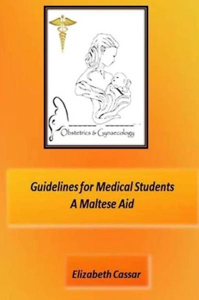 Cover for Elizabeth Cassar · Guidelines for Medical Students, A Maltese Aid (Pocketbok) (2016)