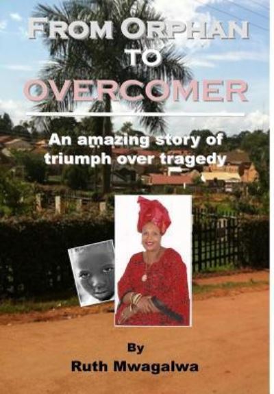 Cover for Ruth Mwagalwa · From Orphan to Overcomer (Inbunden Bok) (2017)