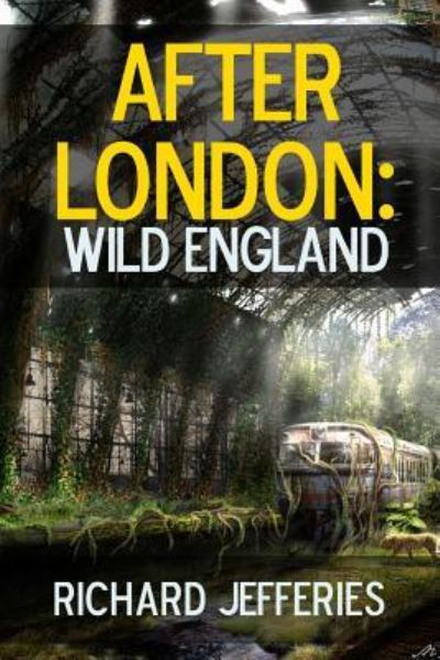 Cover for Richard Jefferies · After London Wild England (Paperback Book) (2017)