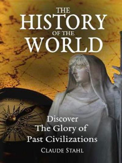 Cover for Claude Stahl · The History of the World (Paperback Book) (2017)