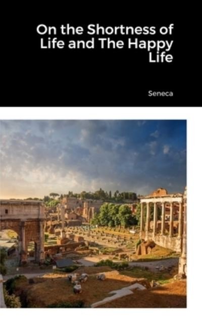 Cover for Seneca · On the Shortness of Life and The Happy Life (Innbunden bok) (2022)