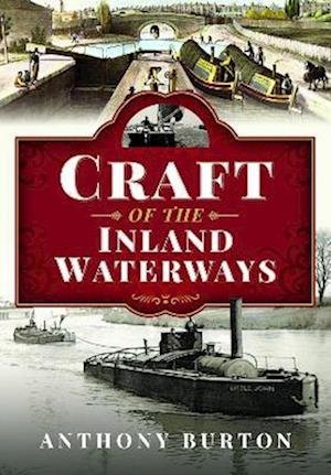 Cover for Anthony Burton · Craft of the Inland Waterways (Hardcover Book) (2023)