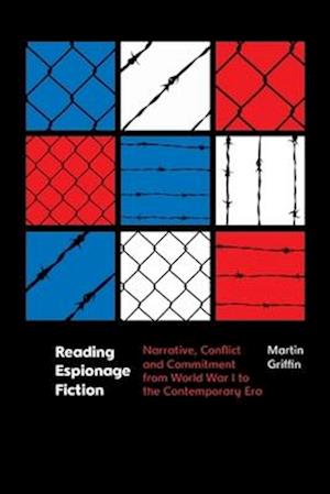 Cover for Martin Griffin · Reading Espionage Fiction: Narrative, Conflict and Commitment from World War I to the Contemporary Era (Paperback Book) (2026)