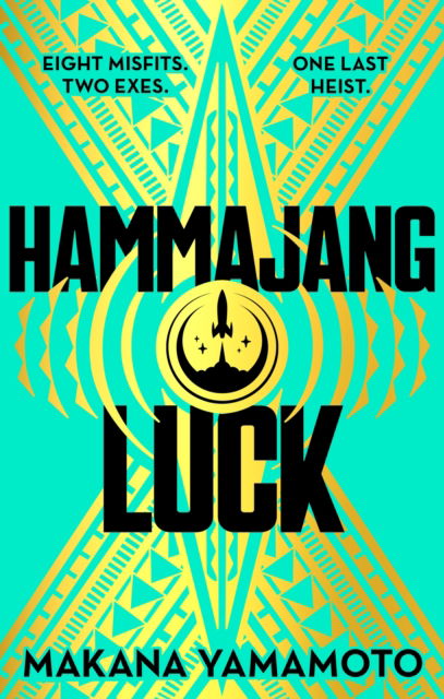 Cover for Makana Yamamoto · Hammajang Luck: Ocean's 8 meets sci-fi in this devilishly funny and romantic heist adventure debut (Paperback Book) (2024)