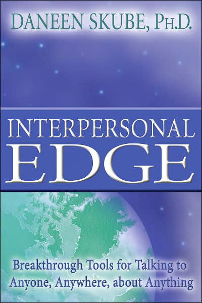 Interpersonal Edge: Breakthrough Tools for Talking to Anyone, Anywhere, About Anything - Dr. Daneen Skube Ph.d. - Bücher - Hay House - 9781401908805 - 1. April 2007
