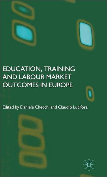 Cover for Daniele Checchi · Education, Training and Labour Market Outcomes in Europe (Hardcover Book) [2004 edition] (2004)