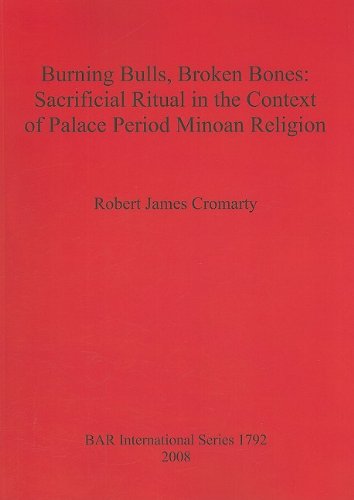 Cover for Robert James Cromarty · Burning Bulls Broken Bones: Sacrificial Ritual in the Context of Palace Period Minoan Religion (Paperback Book) (2008)