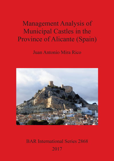Cover for Juan Antonio Mira Rico · Management Analysis of Municipal Castles in the Province of Alicante (Spain) - British Archaeological Reports International Series (Paperback Book) (2017)