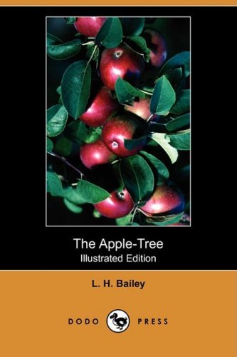 Cover for L. H. Bailey · The Apple-tree (Illustrated Edition) (Dodo Press) (Paperback Book) [Illustrated, Ill edition] (2009)