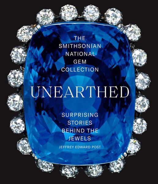 Cover for Jeffrey Edward Post · The Smithsonian National Gem Collection—Unearthed: Surprising Stories Behind the Jewels (Paperback Bog) (2021)