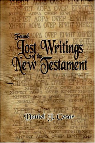 Cover for Daniel  J. Cesar · Found: Lost Writings of the New Testament (Hardcover Book) (2004)