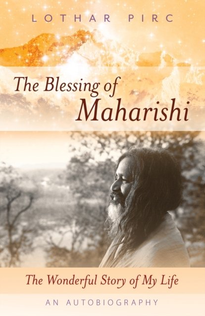 Cover for Lothar Pirc · The Blessing of Maharishi: The Wonderful Story of My Life (Pocketbok) (2021)
