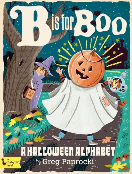 Cover for Paprocki, ,Greg · B Is for Boo: A Halloween Alphabet (Board book) (2017)