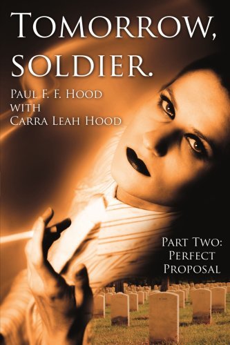 Cover for Carra Leah Hood · Tomorrow, Soldier.: Part Two: Perfect Proposal (Paperback Book) (2007)