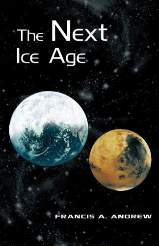 Cover for Francis A. Andrew · The Next Ice Age (Paperback Book) (2010)
