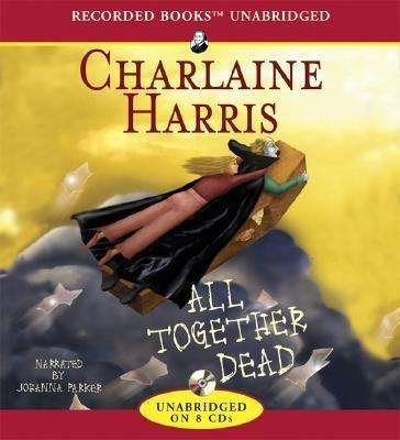 Cover for Charlaine Harris · All Together Dead (Sookie Stackhouse / True Blood, Book 7) (Lydbog (CD)) (2007)