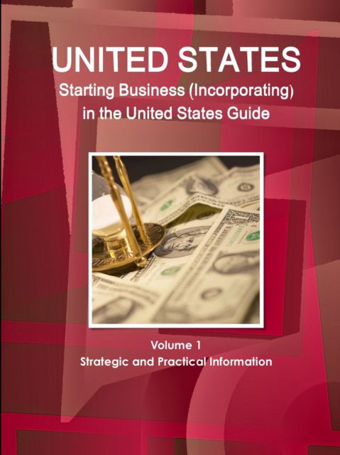 Cover for Inc Ibp · US Starting Business (Incorporating) in the United States Guide Volume 1 Strategic and Practical Information (Taschenbuch) (2014)