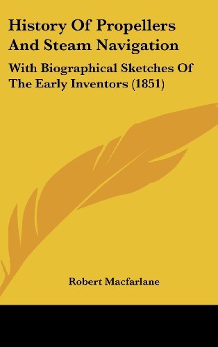 Cover for Robert Macfarlane · History of Propellers and Steam Navigation: with Biographical Sketches of the Early Inventors (1851) (Inbunden Bok) (2008)