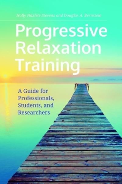 Cover for Holly Hazlett-Stevens · Progressive Relaxation Training: A Guide for Professionals, Students, and Researchers (Hardcover Book) (2022)