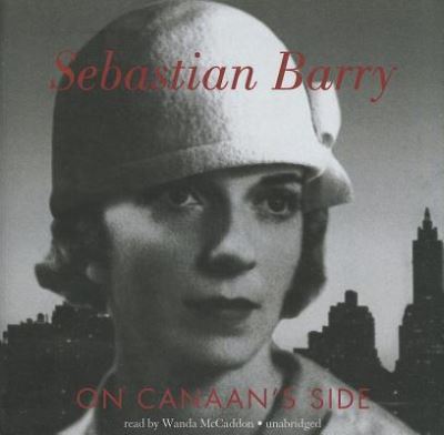 Cover for Sebastian Barry · On Canaan's Side A Novel (CD) (2007)