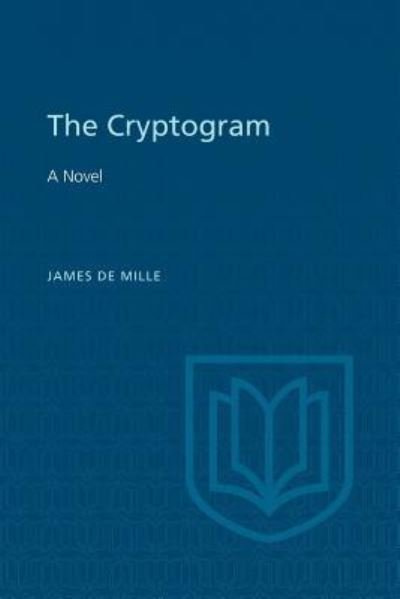 The Cryptogram - James De Mille - Books - University of Toronto Press, Scholarly P - 9781442639805 - December 15, 1973