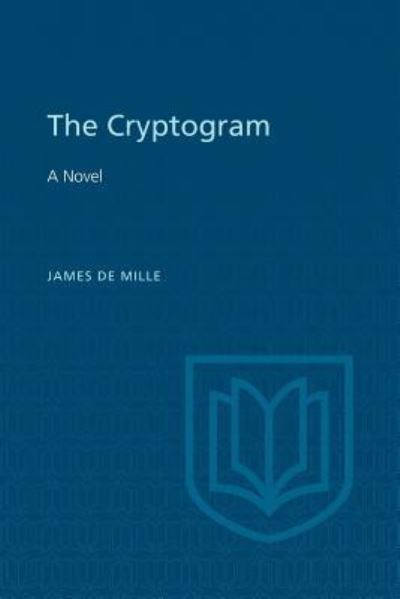 The Cryptogram - James De Mille - Books - University of Toronto Press, Scholarly P - 9781442639805 - December 15, 1973