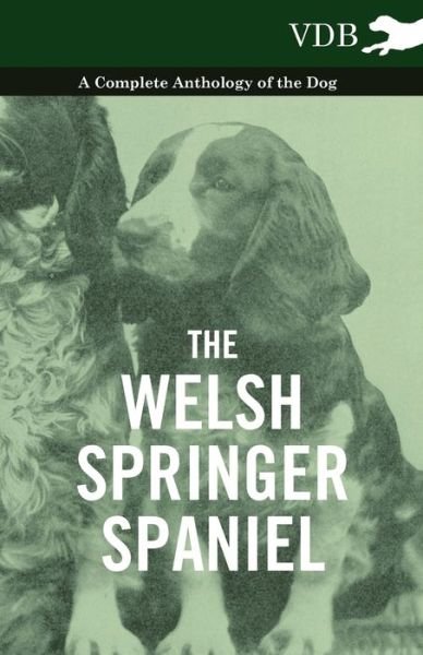 Cover for The Welsh Springer Spaniel - a Complete Anthology of the Dog (Pocketbok) (2010)