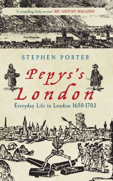 Cover for Stephen Porter · Pepys's London: Everyday Life in London 1650-1703 (Paperback Book) (2012)