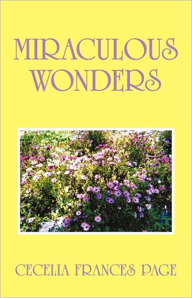 Cover for Cecelia Frances Page · Miraculous Wonders (Pocketbok) (2010)