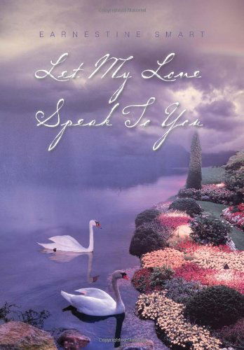 Cover for Earnestine Smart · Let My Love Speak to You (Hardcover Book) (2010)